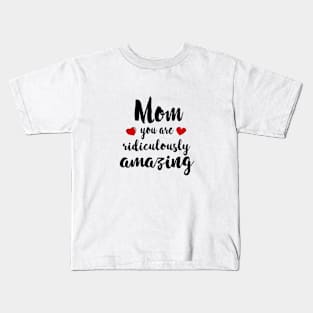 Mom you are Amazing - mom gift idea Kids T-Shirt